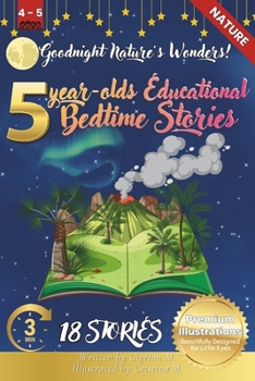 Goodnight Nature's Wonders: 5-Year-Old's Educational Bedtime Stories with Premium Illustrations: A Journey Through Earth's Most Beautiful Landscap