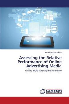 Paperback Assessing the Relative Performance of Online Advertising Media Book