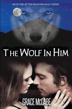 Paperback The Wolf In Him: Book One Of The Mountain Wolf Series Book