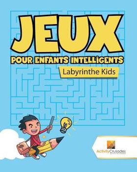 Paperback Jeux Pour Enfants Intelligents: Labyrinthe Kids [French] Book