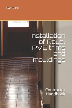 Paperback Installation of Royal PVC trims and mouldings: Contractor Handbook Book