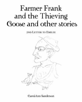 Paperback Farmer Frank and the Thieving Goose and Other Stories: 2nd Letter to Emilee Book