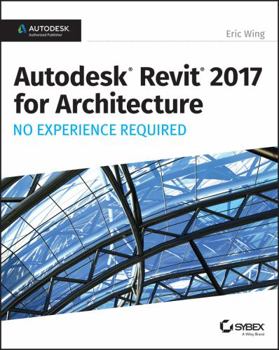 Paperback Autodesk Revit 2017 for Architecture: No Experience Required Book
