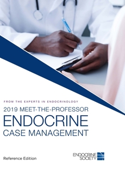 2019 Meet-The-Professor : Endocrine Case Management Reference Edition