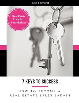 Paperback 7 Keys to Success: How to Become a Real Estate Sales Badass Book