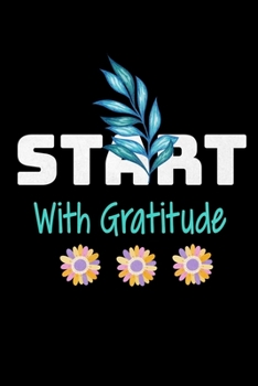 Start With Gratitude: Blank Lined Journal : Perfect For Daily Reflection & Activities