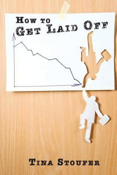 Paperback How to Get Laid Off Book