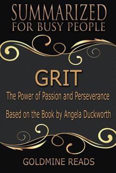 Paperback Grit - Summarized for Busy People: The Power of Passion and Perseverance: Based on the Book by Angela Duckworth Book
