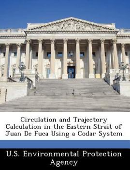 Paperback Circulation and Trajectory Calculation in the Eastern Strait of Juan de Fuca Using a Codar System Book