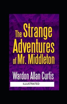 The Strange Adventures of Mr. Middleton Illustrated