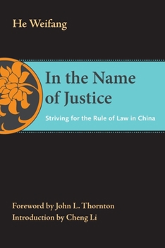 Hardcover In the Name of Justice: Striving for the Rule of Law in China Book