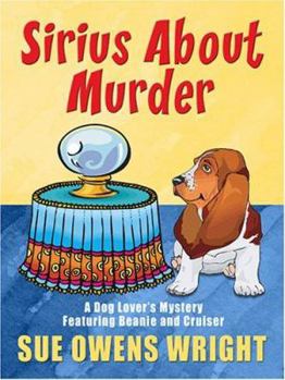 Sirius About Murder - Book #2 of the Beanie and Cruiser Mystery