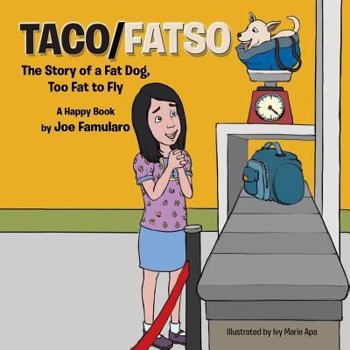 Taco/Fatso: The Story of a Fat Dog, Too Fat to Fly