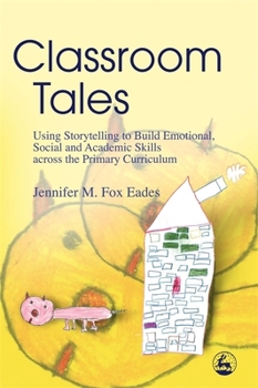 Paperback Classroom Tales: Using Storytelling to Build Emotional, Social and Academic Skills Across the Primary Curriculum Book