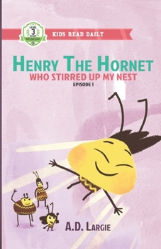 Henry The Hornet: Who Stirred Up My Nest: Level 3 Books For Kids