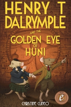 Henry T Dalrymple and the Golden Eye of Huni