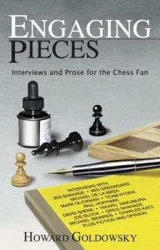 Paperback Engaging Pieces: Interviews and Prose for the Chess Fan Book