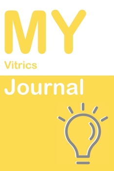 My Vitrics Journal: Blank 150 Pages Dot Grid Notebook for Vitrics Students, Researchers or Teachers. Book format:  6 x 9 inches (Science Logbooks)