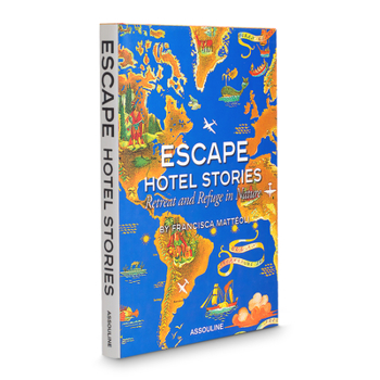 Hardcover Escape Hotel Stories: Retreat and Refuge in Nature Book