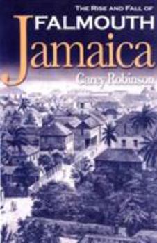 Paperback The Rise and Fall of Falmouth Jamaica Book