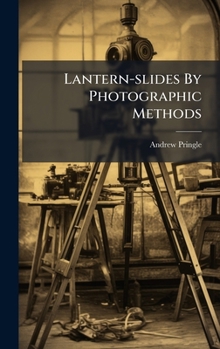 Hardcover Lantern-slides By Photographic Methods Book