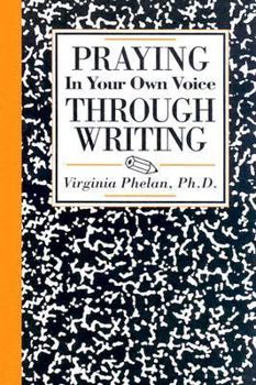 Paperback Praying in Your Own Voice Through Writing Book