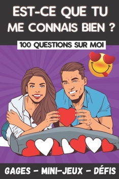 Paperback Est-ce que tu me connais bien ?: 100 Questions pour Mieux Connaître votre Conjoint - Jeu Coquin pour Couple - Cadeau Original Saint Valentin, Mariage [French] Book