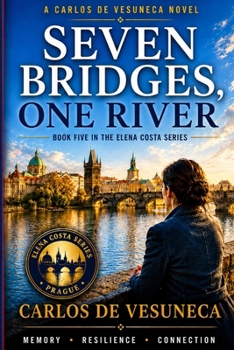 Seven Bridges, One River (Carlos de Vesuneca: Elena Costa Series - 12 cities - architectural historian, journalist, and traveller)