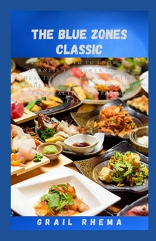 The Blue Zones Classic: All You Need to Know to Harness the Power of the Healthiest Diet & Essential Guide With Quick, Nourishing And Healthy