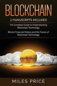 Paperback Blockchain: 2 Books In 1 Bargain: The Complete Guide to Understanding Blockchain Technology & Bitcoin Financial History and the Fu Book