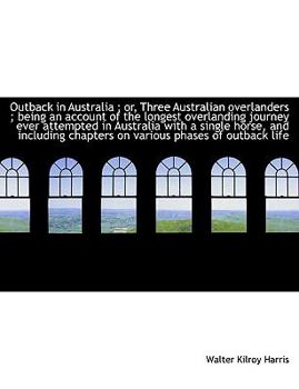 Paperback Outback in Australia; Or, Three Australian Overlanders; Being an Account of the Longest Overlandin Book