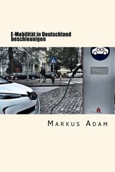 Paperback E-Mobilität in Deutschland beschleunigen: Ein Plädoyer für Regulierung [German] Book