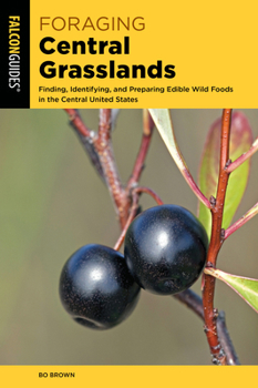 Paperback Foraging Central Grasslands: Finding, Identifying, and Preparing Edible Wild Foods in the Central United States Book