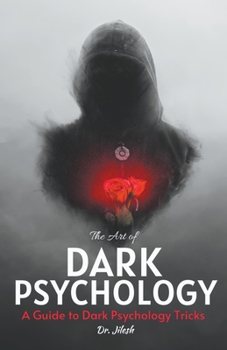 Paperback The Art of Dark Psychology: A Guide to Dark Psychology Tricks Book