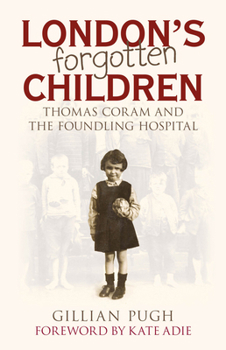 Paperback London's Forgotten Children: Thomas Coram and the Foundling Hospital Book
