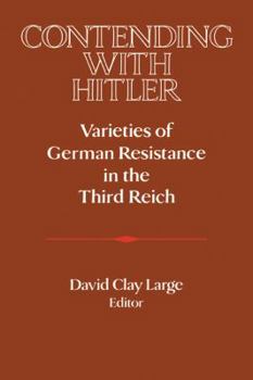 Contending with Hitler: Varieties of German Resistance in the Third Reich (Publications of the German Historical Institute) - Book  of the Publications of the German Historical Institute