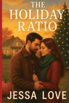 The Holiday Ratio: A Sweet Small Town Romance About Family, Second Chances, and Love at Thanksgiving and Christmas