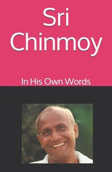 Paperback Sri Chinmoy: In His Own Words Book