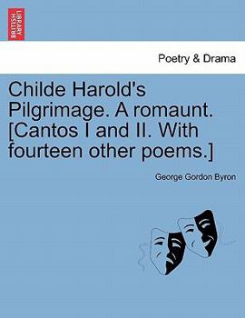 Childe Harold's Pilgrimage. a Romaunt. [Cantos I and II. with Fourteen Other Poems.]