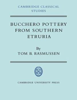 Bucchero Pottery from Southern Etruria - Book  of the Cambridge Classical Studies