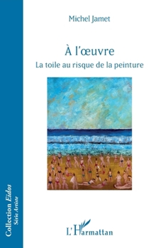 Paperback À l'oeuvre: La toile au risque de la peinture [French] Book