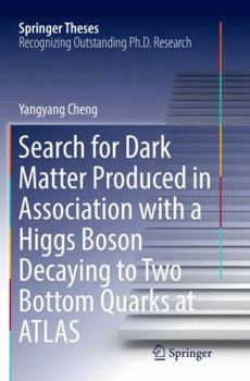 Paperback Search for Dark Matter Produced in Association with a Higgs Boson Decaying to Two Bottom Quarks at Atlas Book