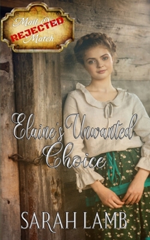 Elaine's Unwanted Choice (Rejected Mail-Order Match Book 1)
