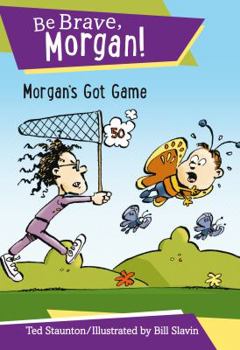 Morgan's Got Game - Book #17 of the Be Brave, Morgan!