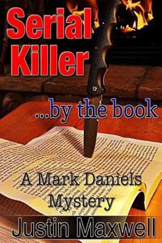 Serial Killer ... by the Book - Book  of the A Mark Daniels Mystery