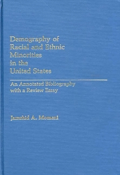 Demography of Racial and Ethnic Minorities in the United States: An Annotated Bibliography with a Review Essay (Bibliographies and Indexes in Sociology)