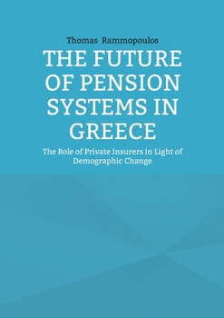 The Future of Pension Systems in Greece: The Role of Private Insurers in Light of Demographic Change