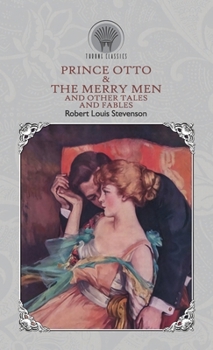 Prince Otto & The Merry Men and Other Tales and Fables (Throne Classics)