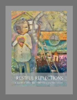Paperback Restful Reflections: : An Illustrated Guided Journal for Tending the Heart Book
