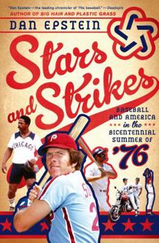 Hardcover Stars and Strikes: Baseball and America in the Bicentennial Summer of '76 Book